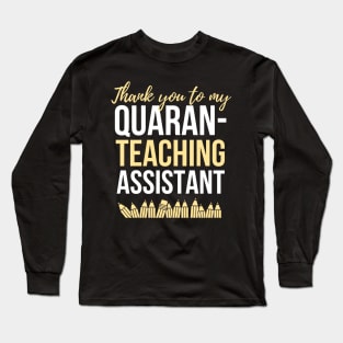 Thank you to my Quaran- Teaching Assistant Long Sleeve T-Shirt